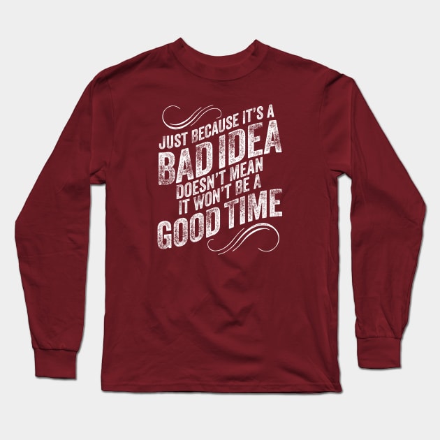 Bad Idea Good Time - funny mischievous Long Sleeve T-Shirt by eBrushDesign